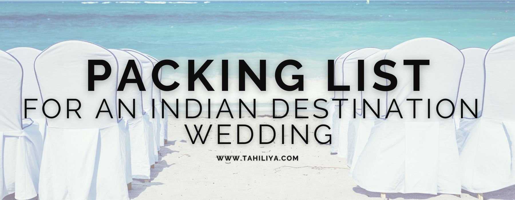 Everything you should pack for a Destination Indian Wedding