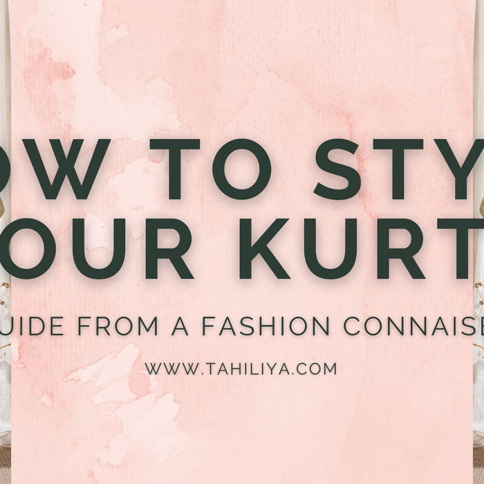 How To Style Your Kurta - Tahiliya