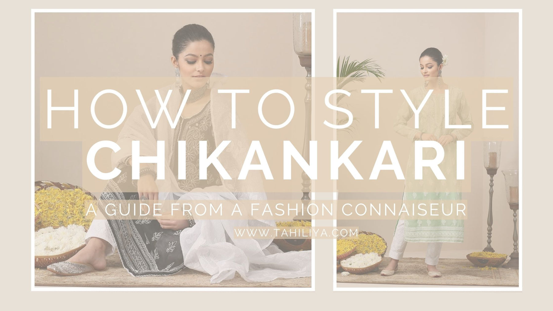 How to Style Chikankari Kurtas - Tahiliya