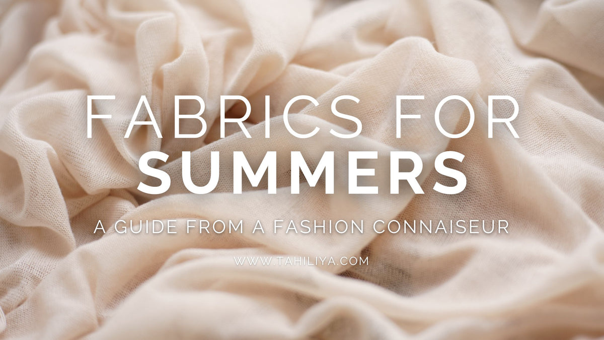 Best Fabrics to wear in Summer Season — Tahiliya